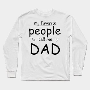 My favorite people call me DAD Long Sleeve T-Shirt